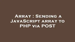 Array Sending a JavaScript array to PHP via POST