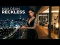 Max Dean   Reckless