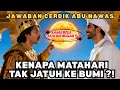 Lagu SAAT RAJA BERTANYA KENAPA MATAHARI TAK JATUH KE BUMI, JAWABAN ABU NAWAS TAK MASUK AKAL