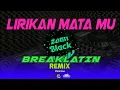 Lirikan Mata Mu ( Zaan Black ) Breaklatin Remix