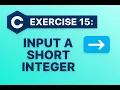 Exercise 15 Input a Short Integer