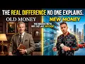 Old Money vs New Money The Real Difference No One Explains