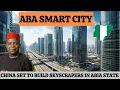 Lagu ABA SMART CITY- China is Sets to Construct the First Skyscrapers in Abia State (Alex Otti)