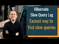 Hibernate Slow Query Log - The easiest way to find slow queries