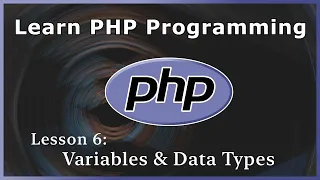 Variables and Data Types - PHP Tutorial Part 6