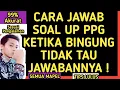 CARA MENJAWAB SOAL UP PPG KETIKA BINGUNG TIDAK TAU JAWABANNYA ⁉️