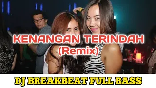 Download DJ KENANGAN TERINDAH REMIX BREAKBEAT FULL BASS TERBARU MP3