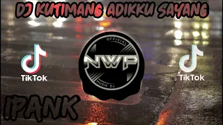 viral tik tok dj kutimang adikku sayang remix ipank 2020
