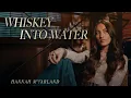Hannah McFarland - Whiskey Into Water (Visualizer)