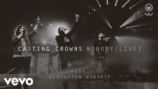 Download Casting Crowns - Nobody (Live) ft. Elevation Worship MP3