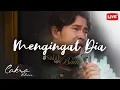 Download Lagu Cakra Khan - Mengingat Dia #SalahTapiBaik