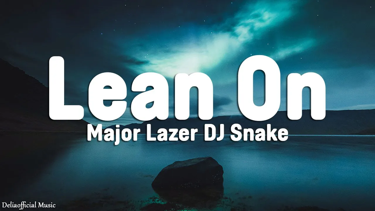 Lean On - Major Lazer DJ Snake (Lyrics)