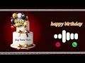 Trending Happy Birt ay Ringtone happy birt ay song for status New Birt ay Ringtone Wishing