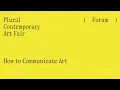 Forum Plural How to Communicate Art