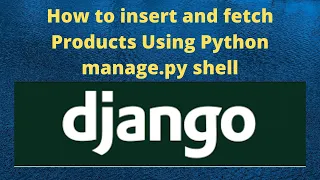 Django tutorials How to insert and fetch Products Using Python manage py shell MS Technologies
