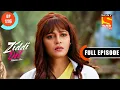 Download Lagu Parakhram Academy On A Mission - Ziddi Dil Maane Na - Ep 116 - Full Episode - 17 Jan 2022
