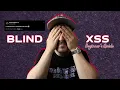 The Beginner s Guide to Blind XSS Cross-Site Scripting