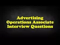 Advertising Operations Associate Interview Questions