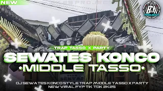 dj sewates konco middle tasso x party full bass horegg new fyp tik tok bk 29 project