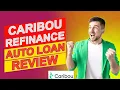 Caribou Refinance Auto Loan Review - Is This Loan A Smart Financial Choice Full Review