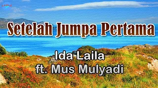 setelah jumpa pertama ida laila ft mus mulyadi lirik lagu 