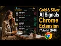 Gold Silver AI Signals Chrome Extension Tutorial 2026