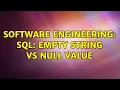 Software Engineering SQL empty string vs NULL value 11 Solutions