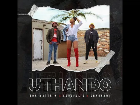 Download MP3 Soa Mattrix, Soulful G & Shaun 101 _ Uthando