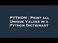 PYTHON Print all Unique Values in a Python Dictionary