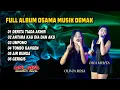 Download Lagu FULL ALBUM OSAMA MUSIK - ANIJAYA AUDIO LIVE - NOVAL PRODUCTION