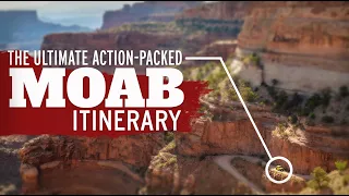 What to Do in Moab - The Ultimate Action-Packed Moab Itinerary