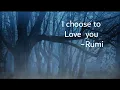 Download Lagu I choose to Love you ~Rumi | Dervish | Rumi poetry | Rumi poems | Rumi Quotes | meditation | Rumi