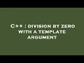 C division by zero with a template argument