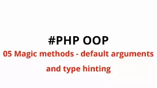 5 PHP OOP Magic method tostring default arguments and typehinting