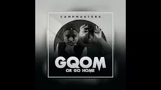 campmasters gqom fire gqom or go home ep 
