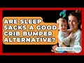 Download Lagu Are Sleep Sacks A Good Crib Bumper Alternative? - Raising A Toddler