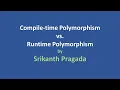 Compile-time Polymorphism vs Runtime Polymorphism
