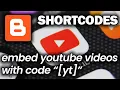 Blogger Shortcodes Embedding YouTube NO HTML