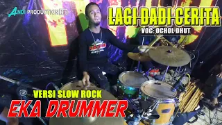 Download LAGI DADI CERITA - VOC. OCHOL DHUT - ( DRUM CAM ) EKA DRUMMER MP3