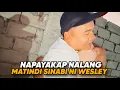 Lagu NAPAYAKAP NALANG!!  MATINDI MGA SİNABİ NI WESLEY!!