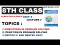 8th computer chapter 5 lecture 7 conditions in problem solving iteration nesting in programing