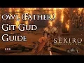 Sekiro Shadows Die Twice - Git Gud Guide Owl Father