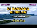 Download Lagu Di rondang ni bulan i - Trio Ambisi | Karaoke lagu Batak - Nada Pria