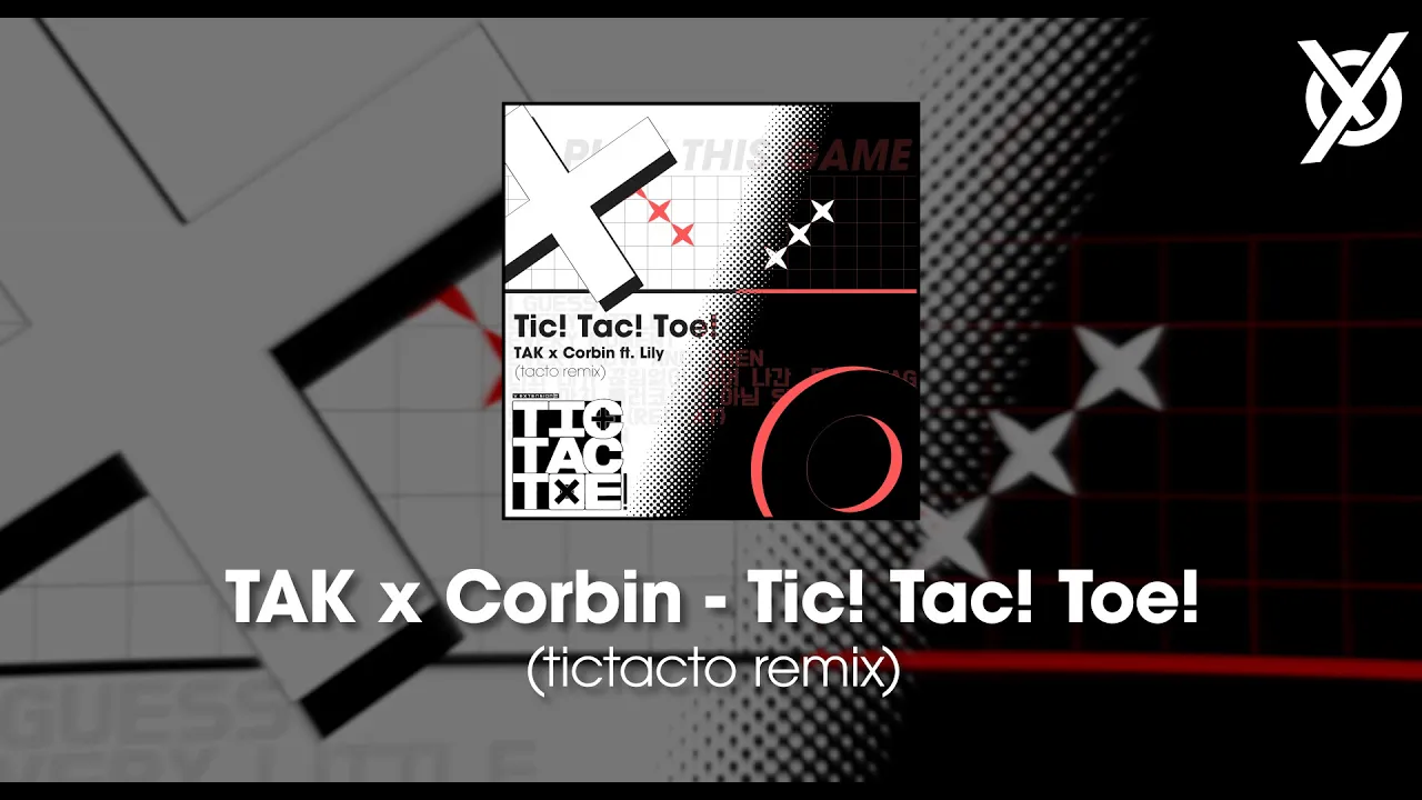 TAK x Corbin - Tic! Tac! Toe! (tictacto remix)