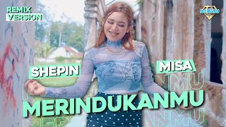 Download SHEPIN MISA - MERINDUKANMU I DJ RATU ( Official Music Video ) Dirimu membuatku selalu bersemangat... MP3