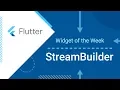 StreamBuilder Flutter Widget of the Week