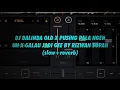 Download Lagu DJ DALINDA OLD X PUSING PALA NGEN UH X GALAU JADI GEE BY RIZWAN SOPAN (slow+reverb)🎧