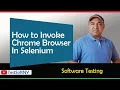How to Invoke Chrome Browser in Selenium WebDriver