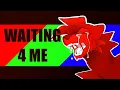 Waiting 4 me Animation meme Flash
