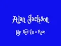 Alan Jackson Like Red On a Rose Lyrics.WMV